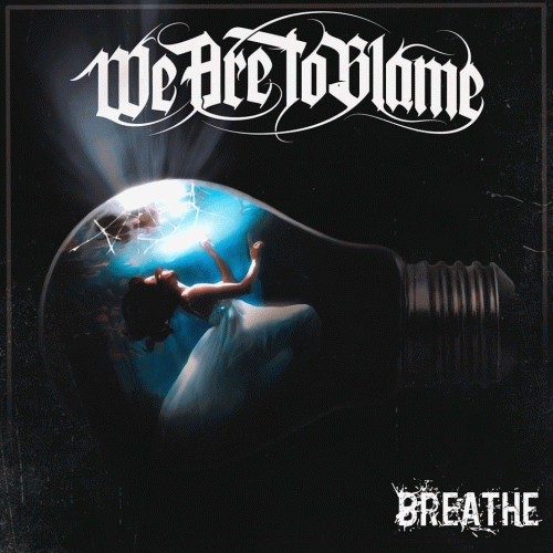 We Are To Blame : Breathe